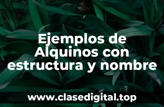 Ejemplos de Alquinos con estructura y nombre