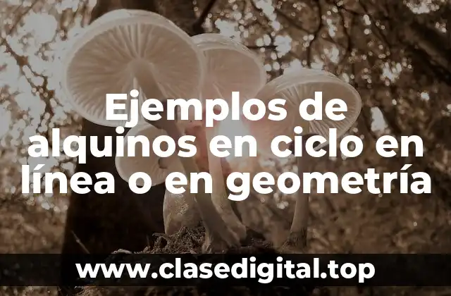 Ejemplos de alquinos en ciclo en línea o en geometría