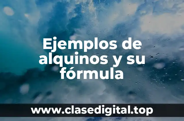 Ejemplos de alquinos y su fórmula