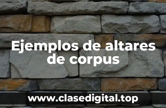 Ejemplos de altares de corpus