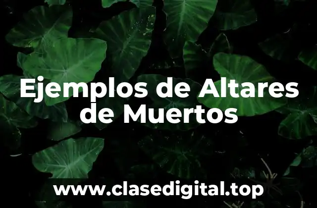 Ejemplos de Altares de Muertos