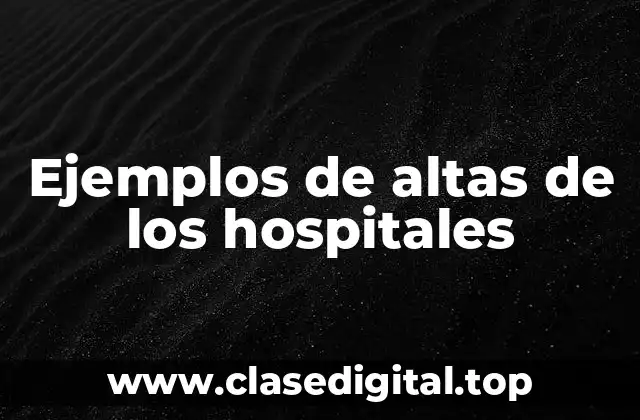 Ejemplos de altas de los hospitales