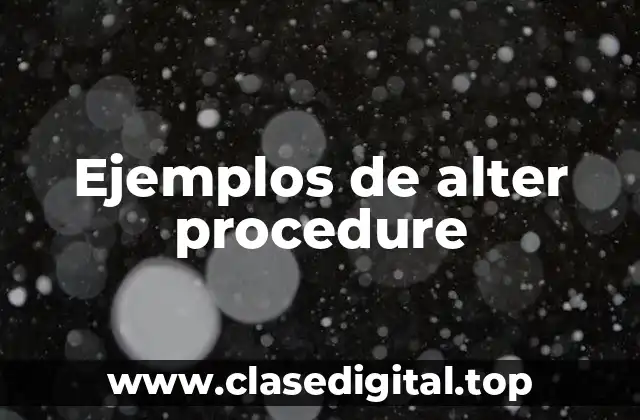 Ejemplos de alter procedure