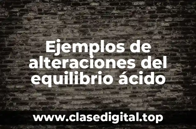 Ejemplos de alteraciones del equilibrio ácido-base