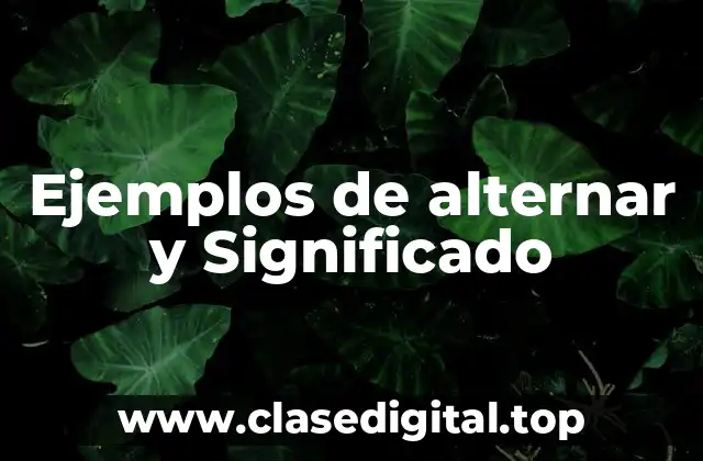 Ejemplos de alternar