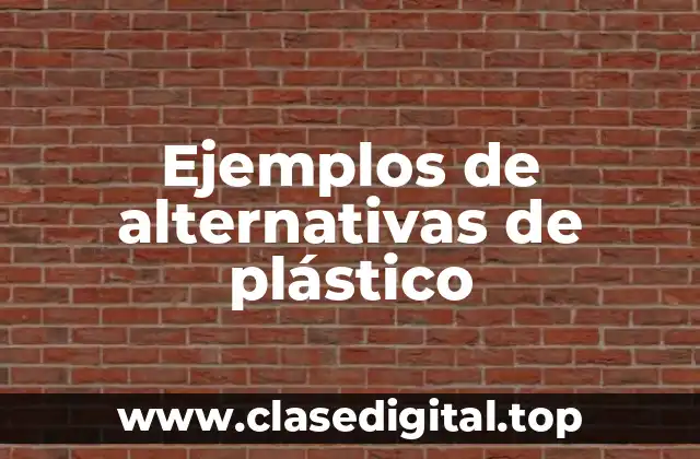 Ejemplos de alternativas de plástico