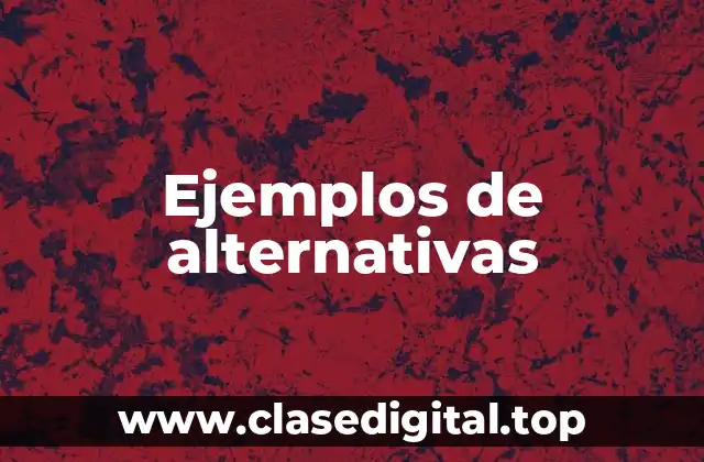 Ejemplos de alternativas