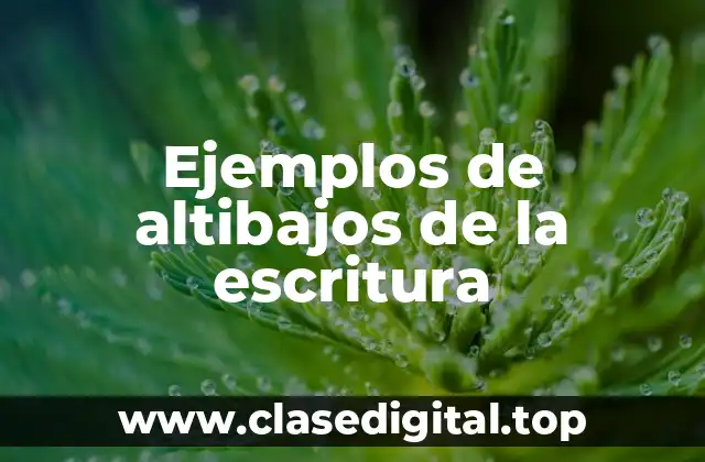 Ejemplos de altibajos de la escritura