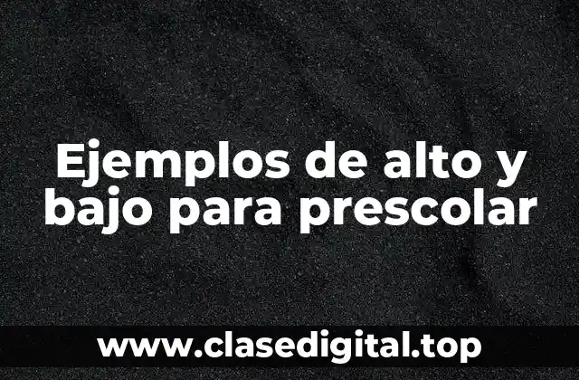 Ejemplos de alto y bajo para prescolar