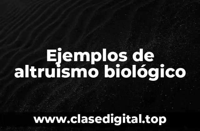 Ejemplos de altruismo biológico