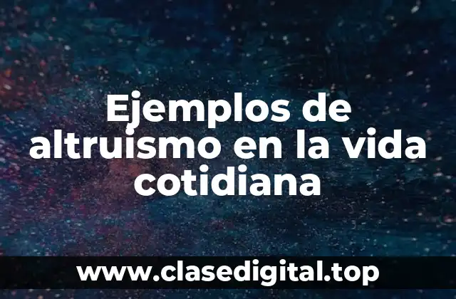 Ejemplos de altruismo