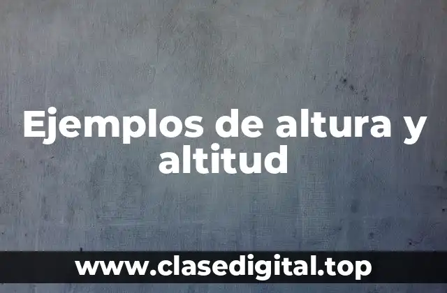 Ejemplos de altura y altitud