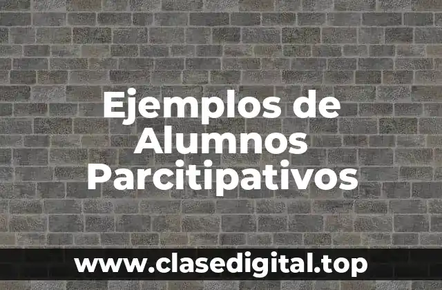 Ejemplos de Alumnos Parcitipativos