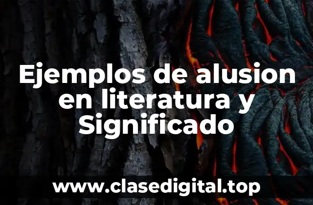 Ejemplos de alusion en literatura y Significado