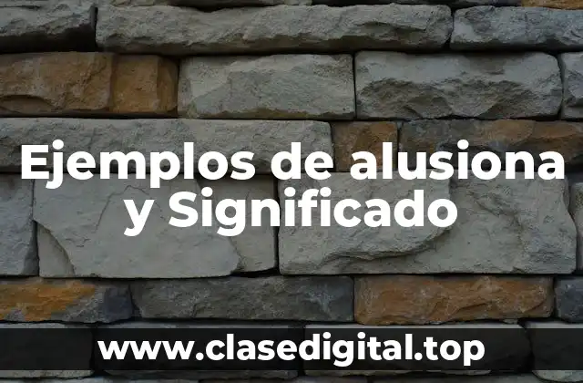 Ejemplos de alusiona y Significado