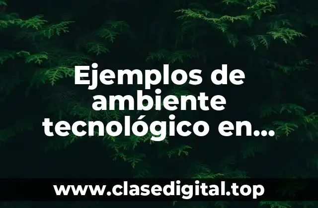 Ejemplos de ambiente tecnológico en marketing internacional