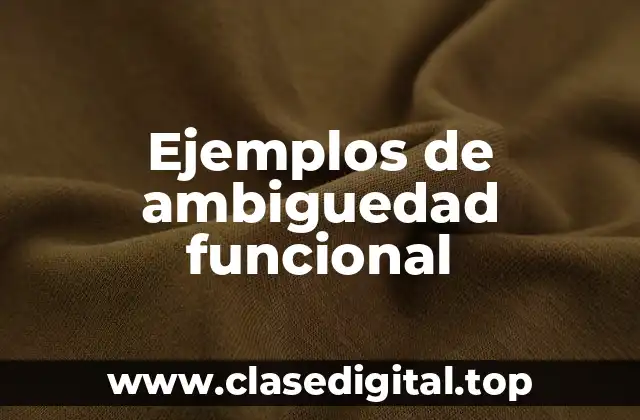 Ejemplos de ambiguedad funcional