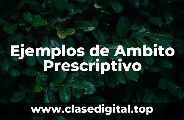 Ejemplos de Ambito Prescriptivo