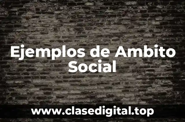 Ejemplos de Ambito Social