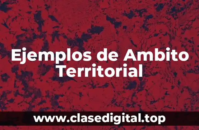 Ejemplos de Ambito Territorial