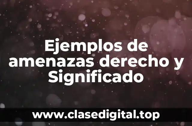 Ejemplos de amenazas derecho