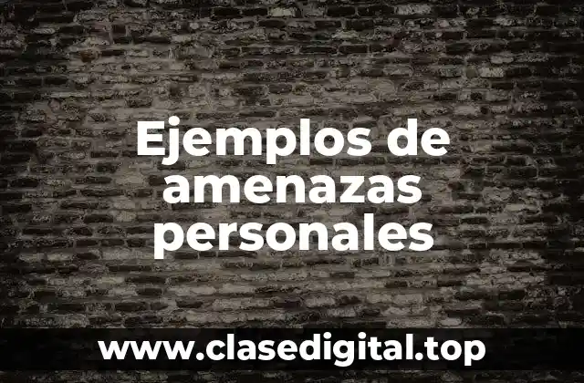 Ejemplos de amenazas personales