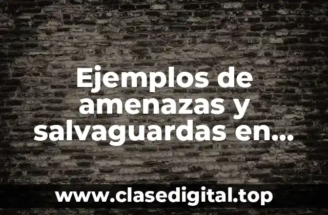 Ejemplos de amenazas y salvaguardas en auditoría