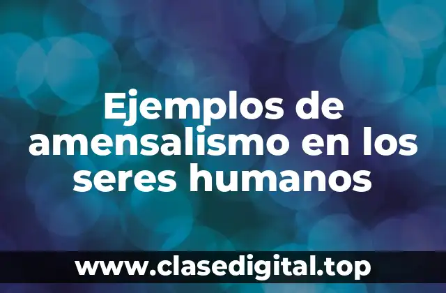 Ejemplos de amensalismo en los seres humanos