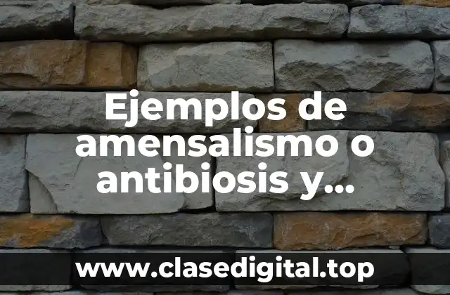Ejemplos de amensalismo o antibiosis