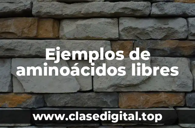 Ejemplos de aminoácidos libres