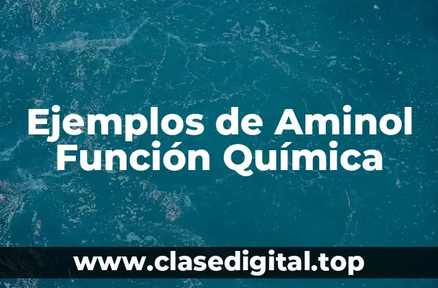 Ejemplos de Aminol Función Química