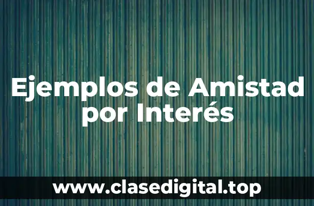 Ejemplos de Amistad por Interés