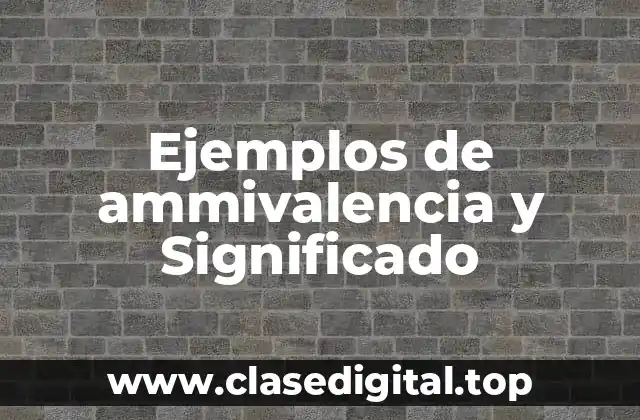 Ejemplos de ammivalencia