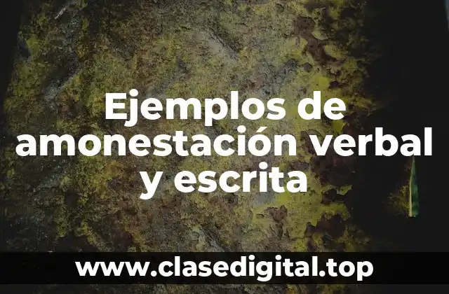 Ejemplos de amonestación verbal y escrita