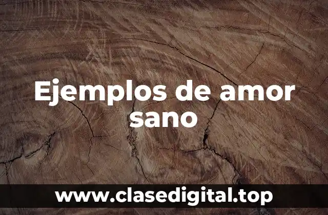 Ejemplos de amor sano