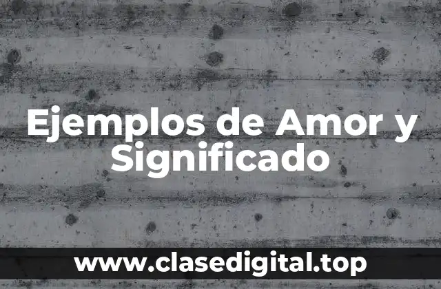 Ejemplos de Amor y Significado