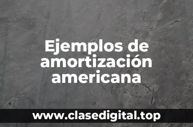 Ejemplos de amortización americana