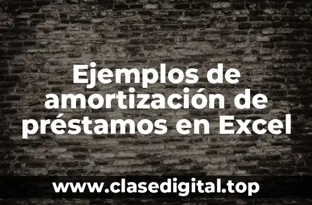Ejemplos de amortización de préstamos en Excel