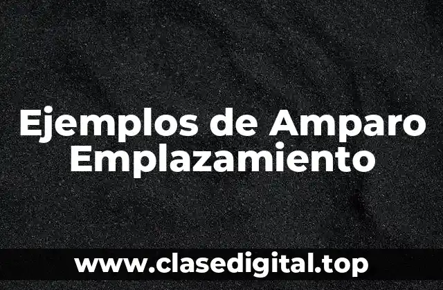 Ejemplos de Amparo Emplazamiento