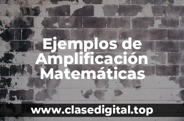Ejemplos de Amplificación Matemáticas