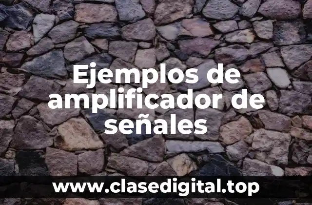 Ejemplos de amplificador de señales