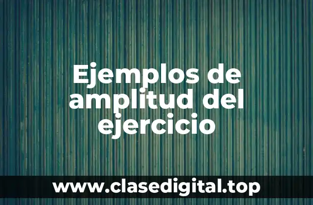 Ejemplos de amplitud del ejercicio