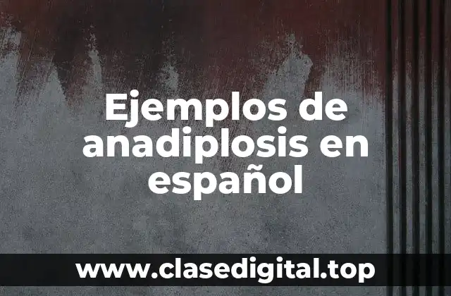 Ejemplos de anadiplosis en español