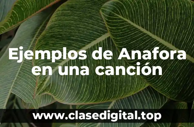 Ejemplos de anafora en una canción