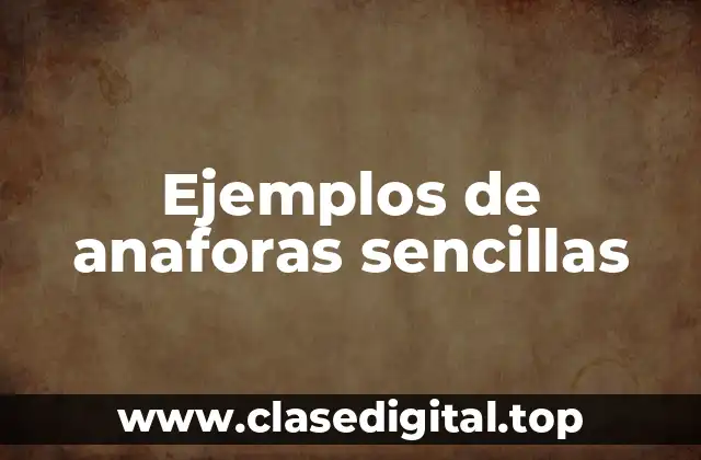 Ejemplos de anaforas sencillas