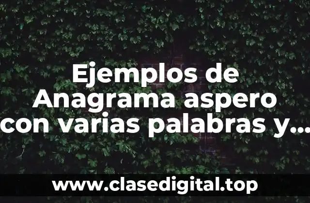 Ejemplos de anagrama aspero