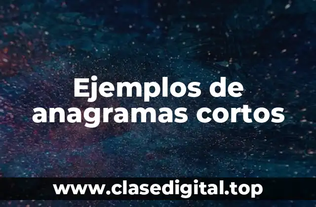 Ejemplos de anagramas cortos