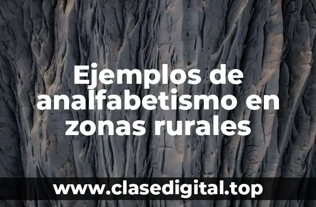 Ejemplos de analfabetismo en zonas rurales
