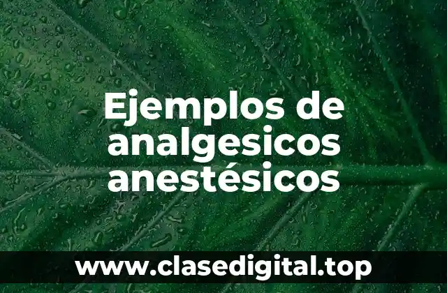 Ejemplos de analgesicos anestésicos