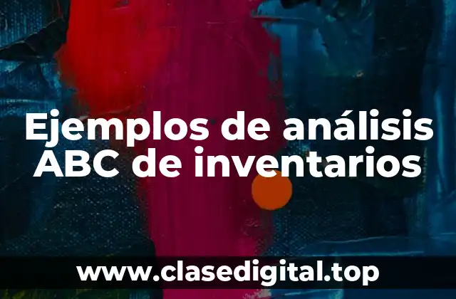 Ejemplos de análisis ABC de inventarios